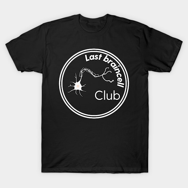 Last braincell Club T-Shirt by Sloop